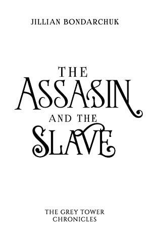 The Assassin and the Slave by Jillian Bondarchuk