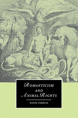 Romanticism and Animal Rights by David Perkins