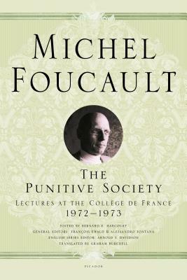 The Punitive Society: Lectures at the Collège de France, 1972-1973 by Michel Foucault