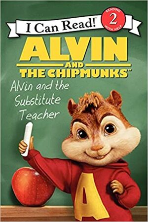 Alvin and the Chipmunks: Alvin and the Substitute Teacher by Jodi Huelin