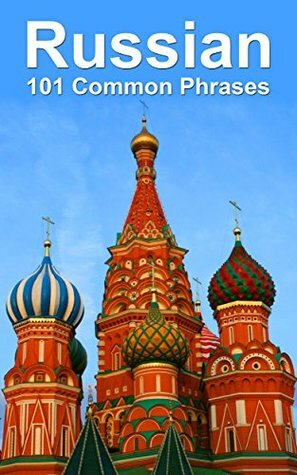Russian: 101 Common Phrases by Alex Castle