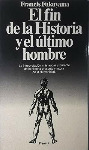 El fin de la Historia y el último hombre by Francis Fukuyama