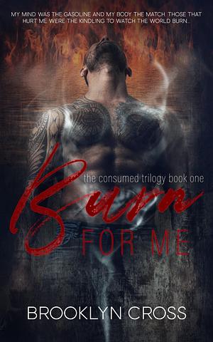 Burn For Me by Brooklyn Cross