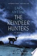 The Reindeer Hunters by Lars Mytting