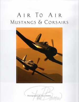 Air to Air Mustangs and Corsairs Volume IV by Paul Bowen