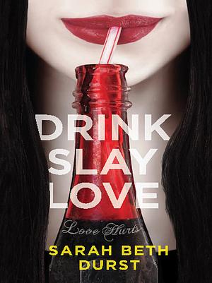 Drink Slay Love by Sarah Beth Durst