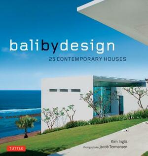 Bali by Design: 25 Contemporary Houses by Kim Inglis