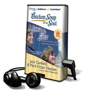 Chicken Soup for the Soul: Moms & Sons: Stories by Mothers and Sons, in Appreciation of Each Other by Mark Victor Hansen, Jack Canfield