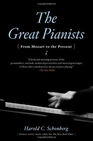 The Great Pianists by Harold C. Schonberg