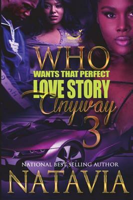 Who Wants That Perfect Love Story Anyway 3 by Natavia