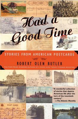 Had a Good Time: Stories from American Postcards by Robert Olen Butler