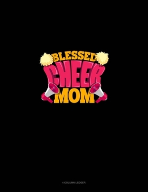 Blessed Cheer Mom: 4 Column Ledger by 