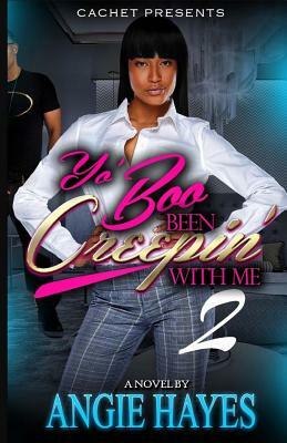 Yo' Boo Been Creepin' With Me 2: The Secret Is Out by Angie Hayes