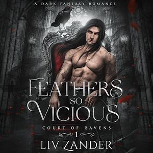 Feathers So Vicious by Liv Zander