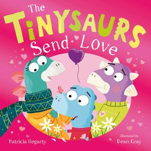 The Tinysaurs Send Love by Patricia Hegarty