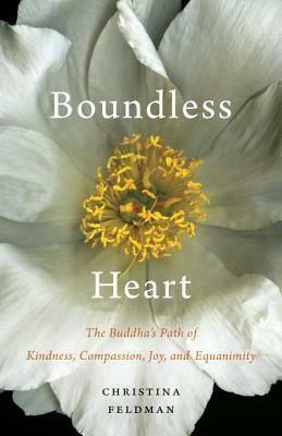 Boundless Heart: The Buddha's Path of Kindness, Compassion, Joy, and Equanimity by Christina Feldman