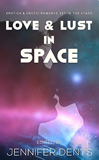 Love and Lust in Space by Jennifer Denys