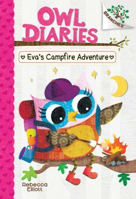 Eva's Campfire Adventure: A Branches Book (Owl Diaries #12), Volume 12 by Rebecca Elliott