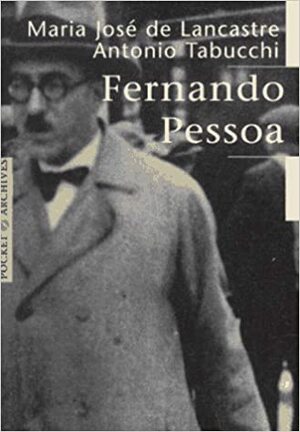 Fernando Pessoa by Antonio Tabucchi, Maria José de Lancastre
