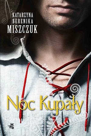 Noc Kupały by Katarzyna Berenika Miszczuk