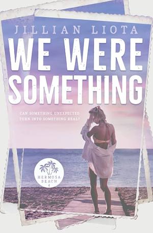 We Were Something by Jillian Liota