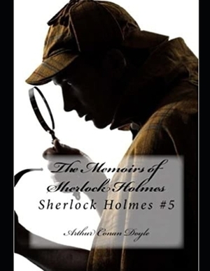 The Memoirs of Sherlock Holmes: Sherlock Holmes #5 by Arthur Conan Doyle