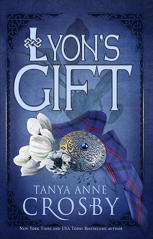 Lyon's Gift by Tanya Anne Crosby