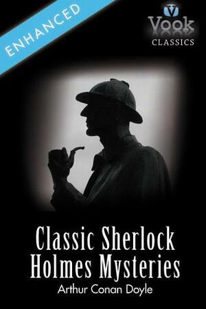 Classic Sherlock Holmes Mysteries by Arthur Conan Doyle