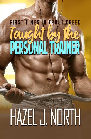Taught by the Personal Trainer by Hazel J. North, Hazel J. North