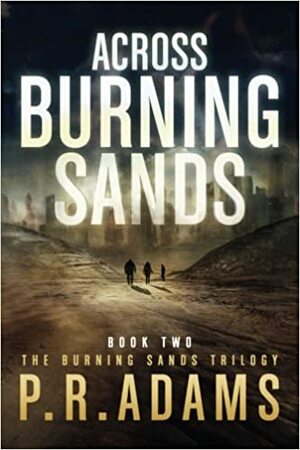 Across Burning Sands by P.R. Adams
