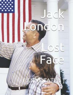 Lost Face: ( Annotated ) by Jack London