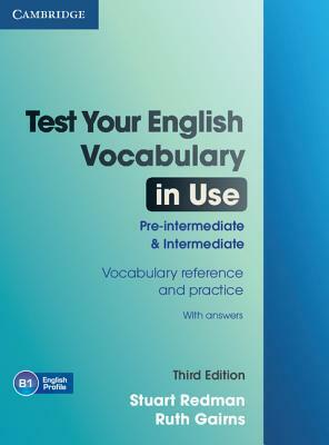 Test Your English Vocabulary in Use: Pre-Intermediate and Intermediate with Answers by Stuart Redman, Ruth Gairns