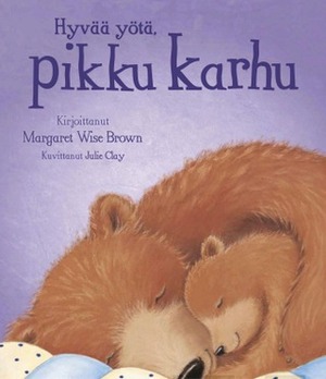 Hyvää yötä, pikku karhu by Margaret Wise Brown