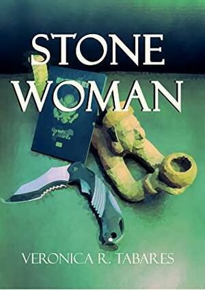 Stone Woman by Veronica R. Tabares, Veronica R. Tabares