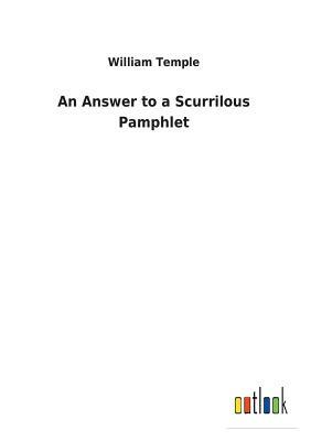An Answer to a Scurrilous Pamphlet by William Temple