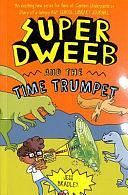 Super Dweeb and the Time Trumpet by Jess Bradley
