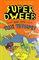 Super Dweeb and the Time Trumpet by Jess Bradley