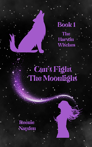Can't Fight the Moonlight  by Reenie Nayden