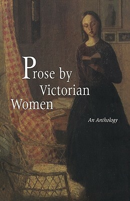 Prose by Victorian Women: An Anthology by Sally Mitchell, Andrea Broomfield