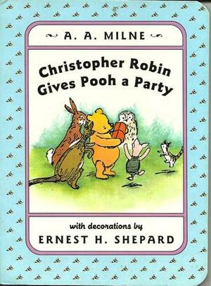 Christopher Robin Gives Pooh a Party (Winnie-the-Pooh story books) by Ernest H. Shepard, A.A. Milne