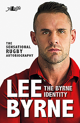 The Byrne Identity: The Sensational Rugby Autobiography by Richard Morgan, Lee Byrne