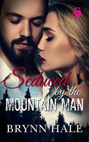 Seduced by the Mountain Man by Brynn Hale