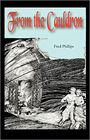 From the Cauldron by Fred Phillips