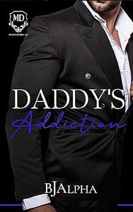 Daddy's Addiction by BJ Alpha