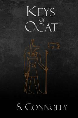 Keys of Ocat: A Grimoire of Daemonolatry Nygromancye by S. Connolly