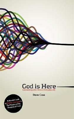 God Is Here: Connecting With Him in Everyday Life by Steve Case