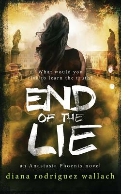 End of the Lie by Diana Rodriguez Wallach