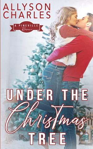 Under the Christmas Tree by Allyson Charles, Allyson Charles