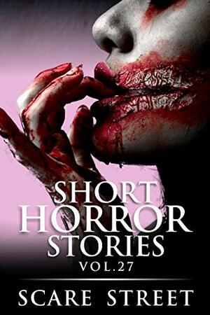 Short Horror Stories Vol. 27 by Michelle Reeves, Kathryn St. John-Shin, Sara Clancy, David Longhorn, Ron Ripley