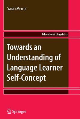 Towards an Understanding of Language Learner Self-Concept by Sarah Mercer